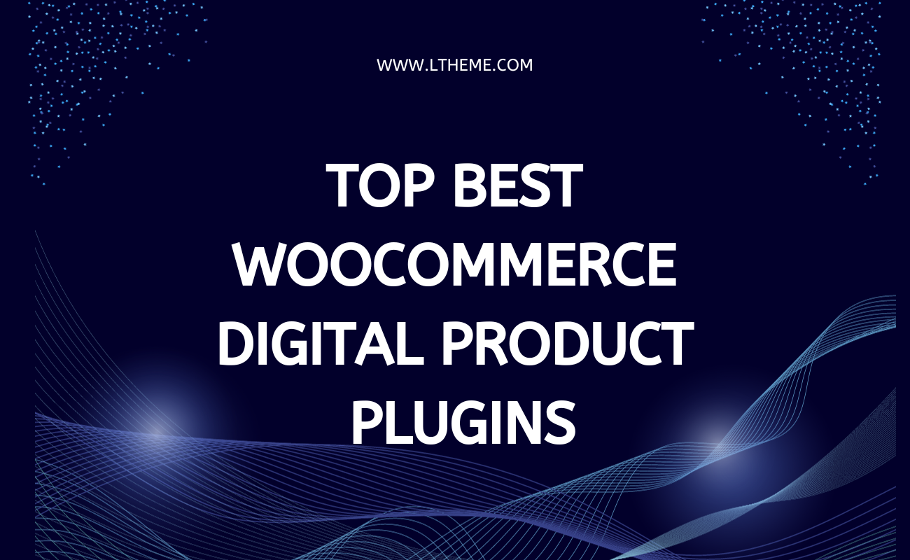 List Of Best Woocommerce Digital Product Plugins Ltheme