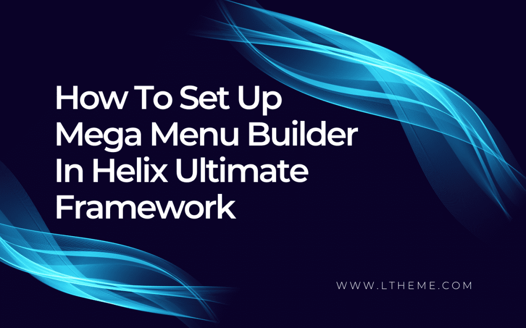 How To Set Up Mega Menu Builder In Helix Ultimate Framework
