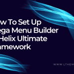 How To Set Up Mega Menu Builder In Helix Ultimate Framework