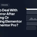 How To Deal With Fatal Error After Installing Or Updating Elementor or Elementor Pro? How To Deal With Fatal Error After Installing Or Updating Elementor or Elementor Pro?