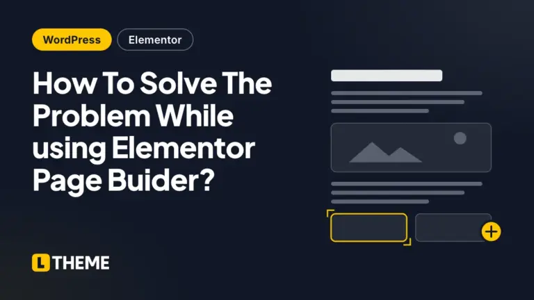 How To Solve The Problem While using Elementor Page Buider?
