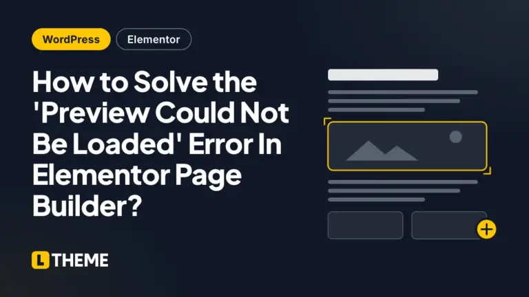 How to Solve the ‘Preview Could Not Be Loaded’ Error In Elementor Page Builder?