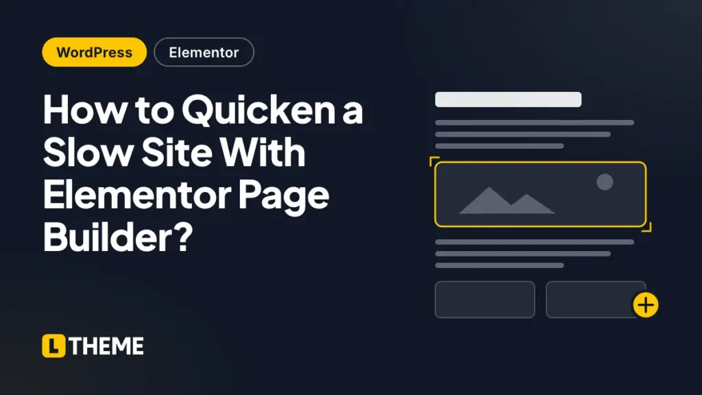 How to Quicken a Slow Site With Elementor Page Builder?