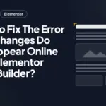 How To Fix The Error That Changes Do Not Appear Online With Elementor Page Builder? How To Fix The Error That Changes Do Not Appear Online With Elementor Page Builder?
