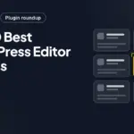 Top 10 Best WordPress Editor Plugins