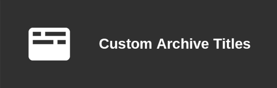 Custom Archive Titles- Wordpress Archive Plugin