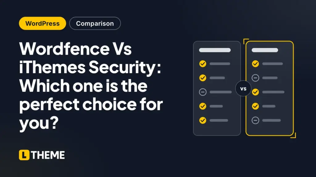 Wordfence Vs iThemes Security: Which one is the perfect choice for you?