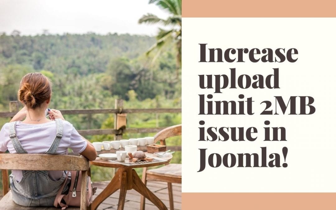 How to increase upload limit 2MB issue in Joomla CMS