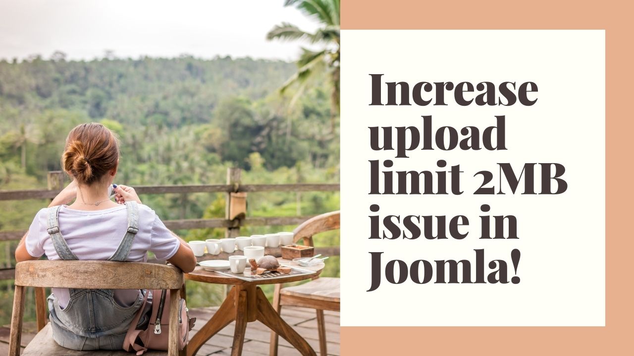 How to increase upload limit 2MB issue in Joomla CMS