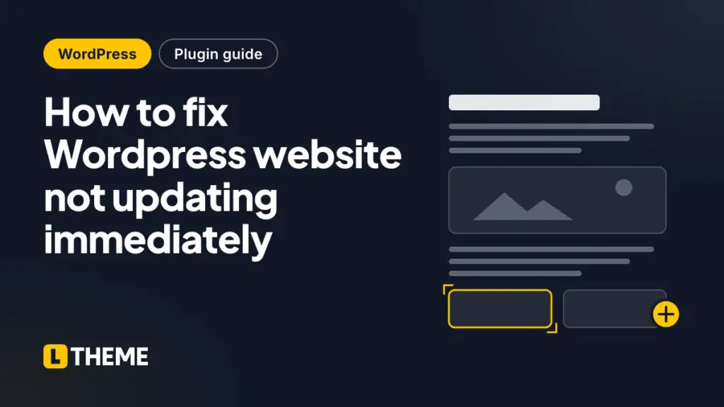 How to fix Wordpress website not updating immediately