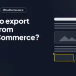 How to export data from WooCommerce? How to export data from WooCommerce?
