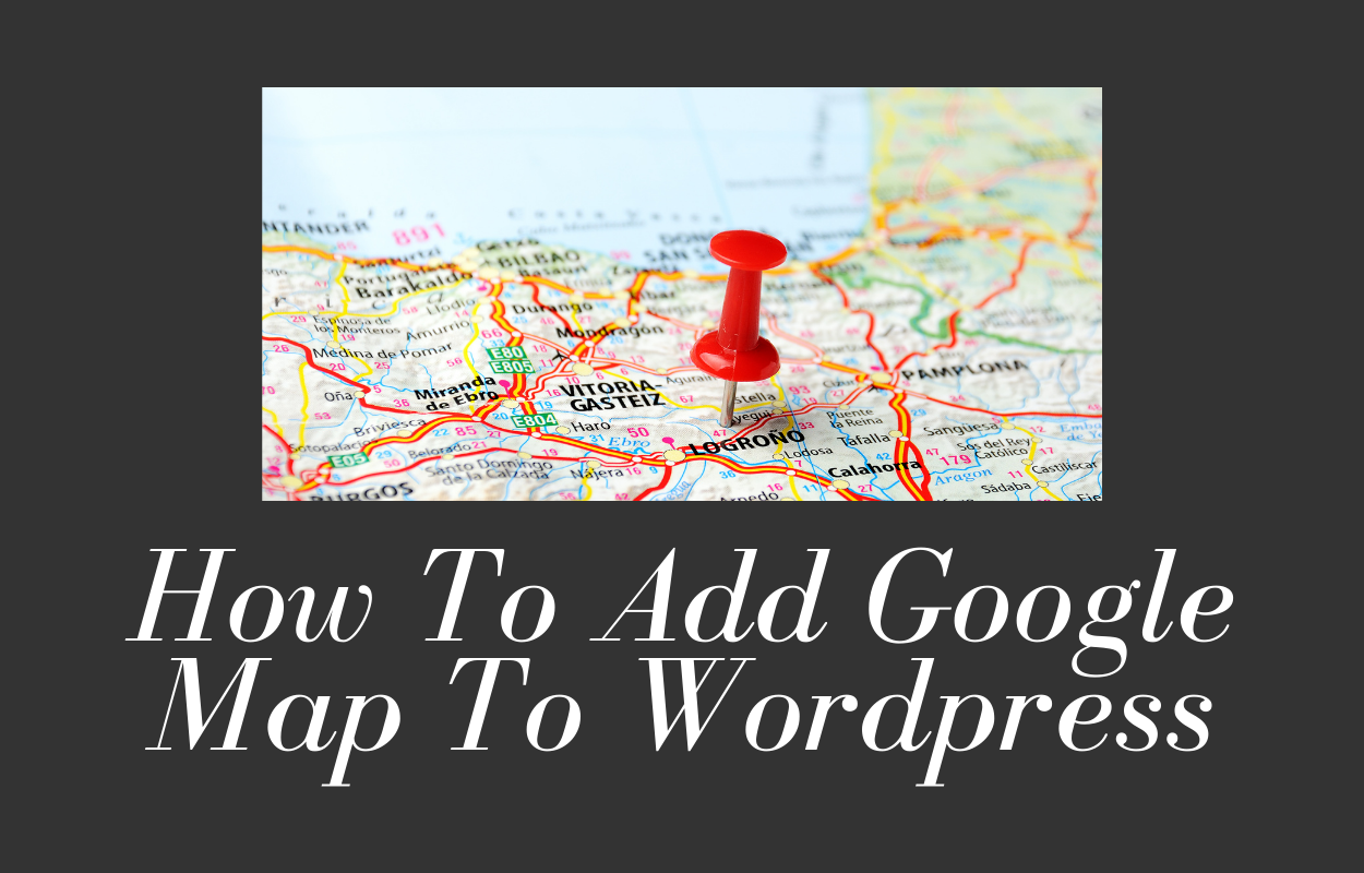 How to Add Google Map to WordPress