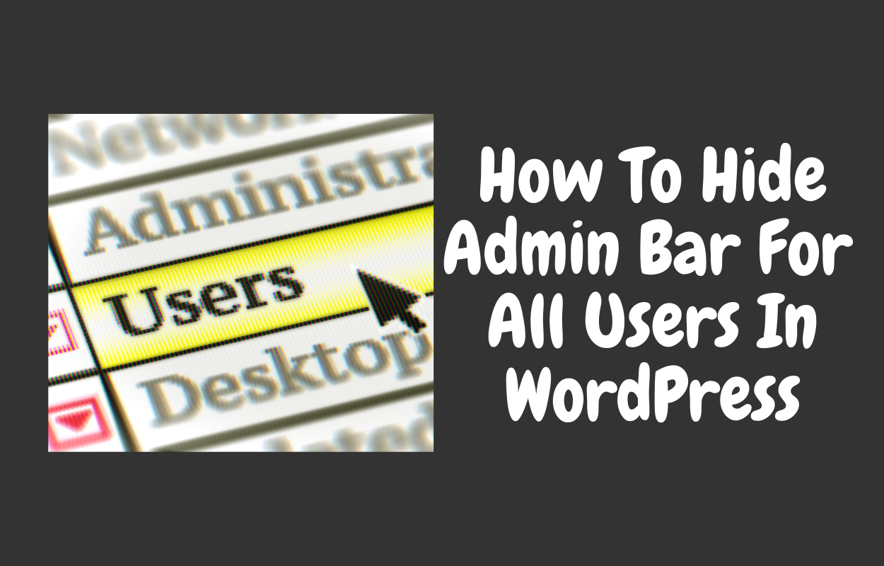 How to hide admin bar for all Users in Wordpress