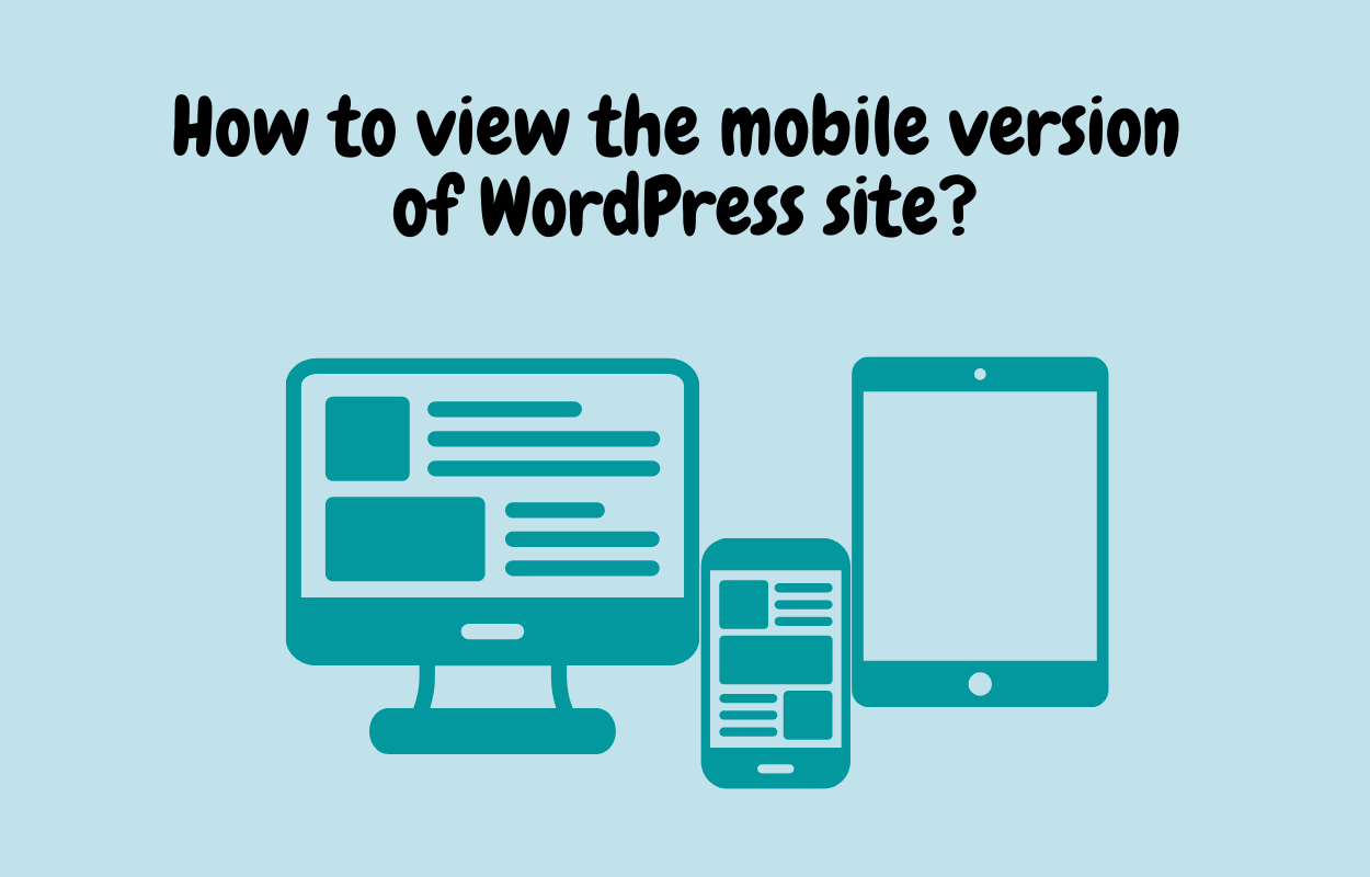 view the mobile version of WordPress site