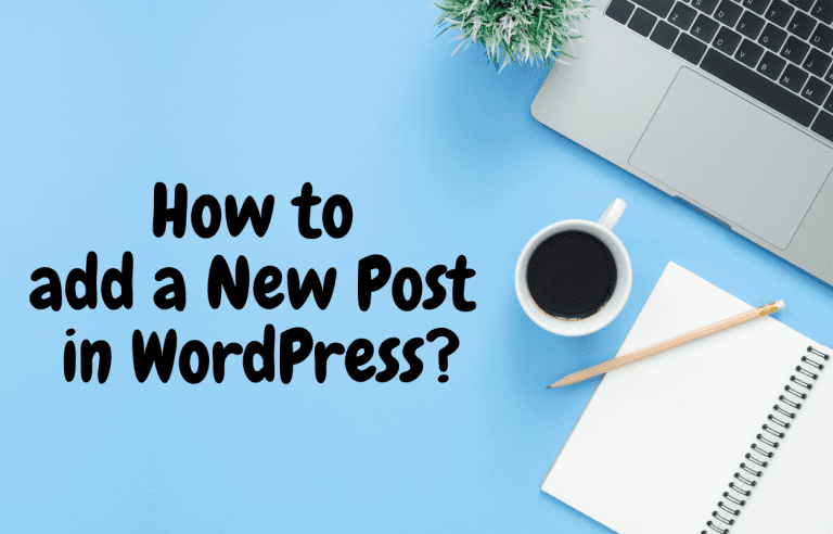 How to add a New Post in WordPress? (Block or Classic Editor)