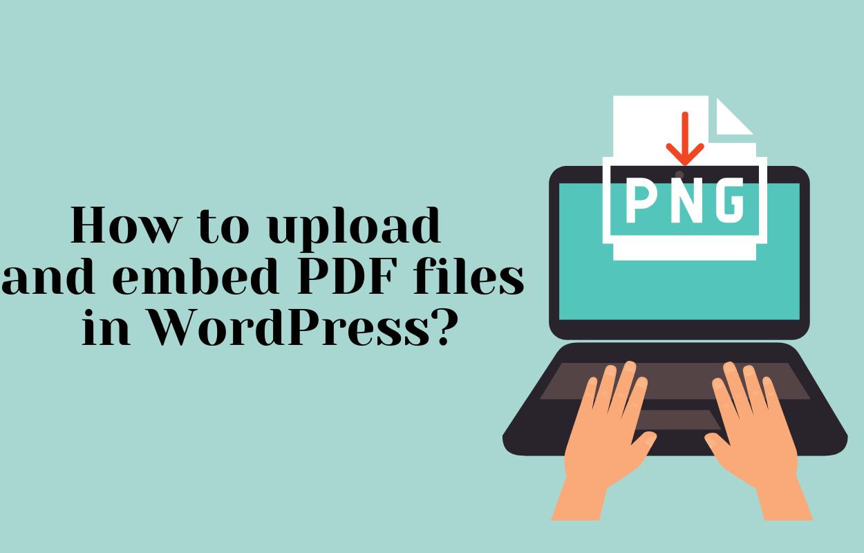 How to upload and embed PDF Files in WordPress?