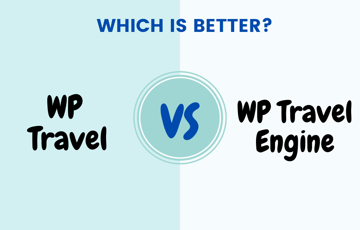 WP Travel vs WP Travel Engine: Which is better?