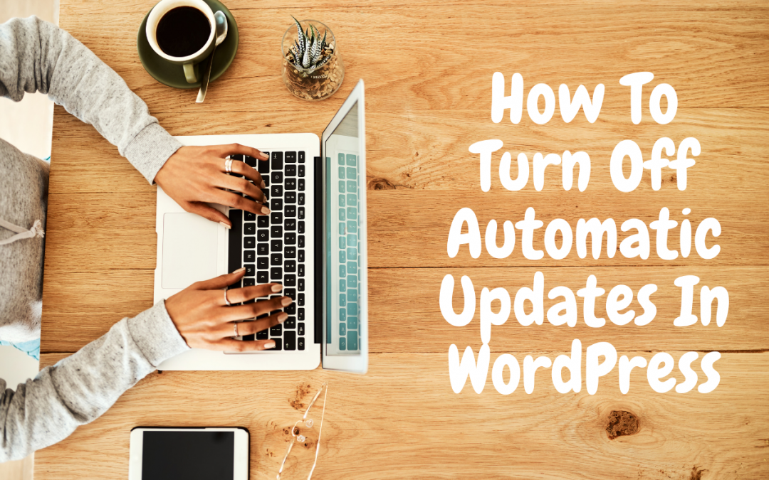 Turn Off Automatic Updates In WordPress