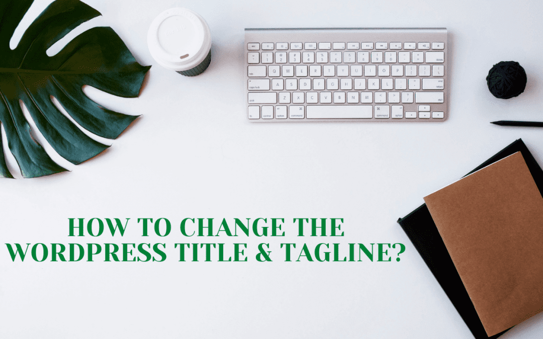How to change the WordPress Site Title and Tagline?