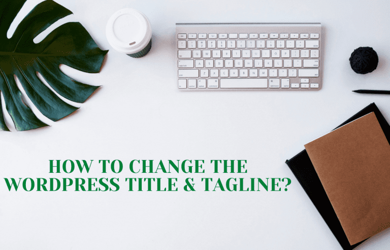 How to change the WordPress Site Title and Tagline?