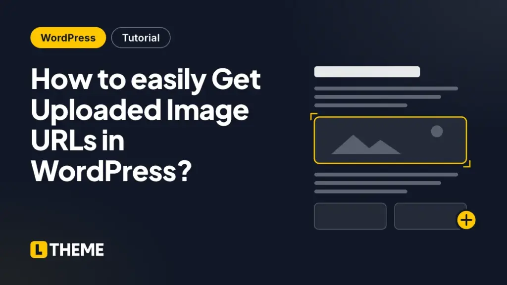 How to easily Get Uploaded Image URLs in WordPress?