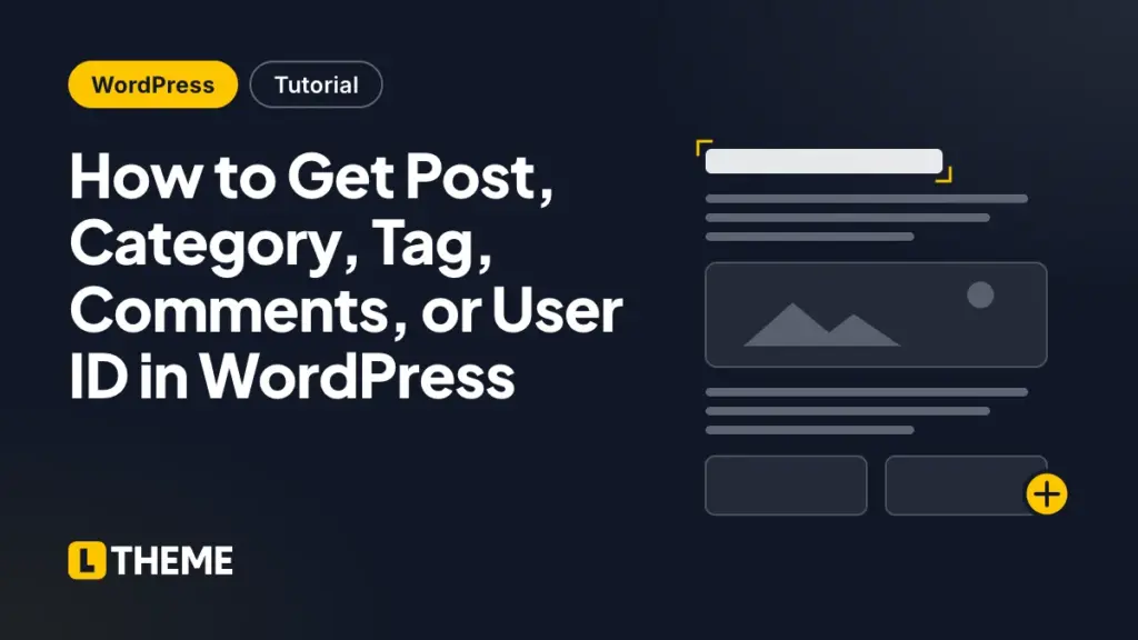 How to Get Post, Category, Tag, Comments, or User ID in WordPress