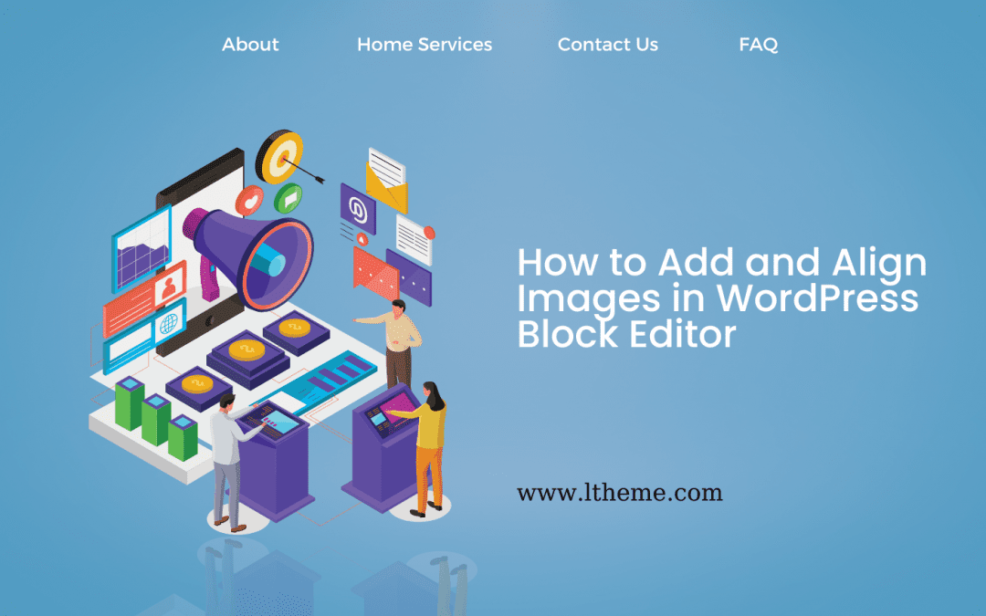 How to quickly Add and Align Images in WordPress Block Editor(Gutenberg)
