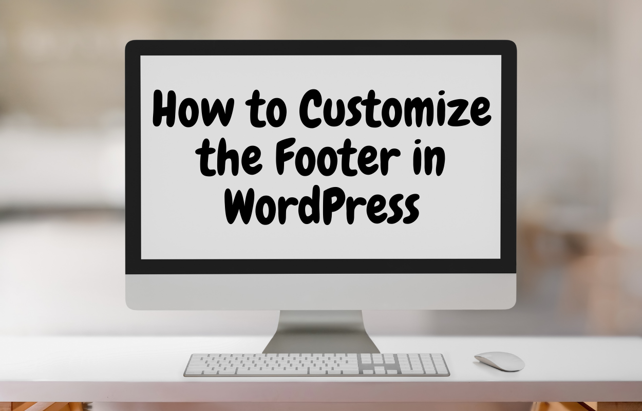 How to Customize the Footer in WordPress