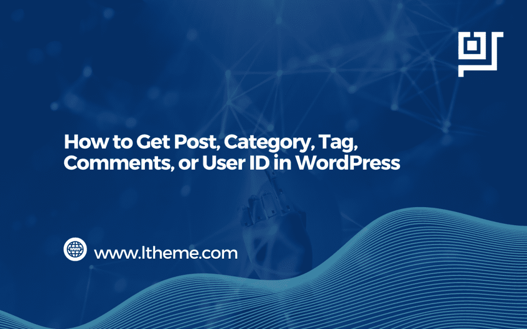 get post, category, tag, comments, or user ID in WordPress
