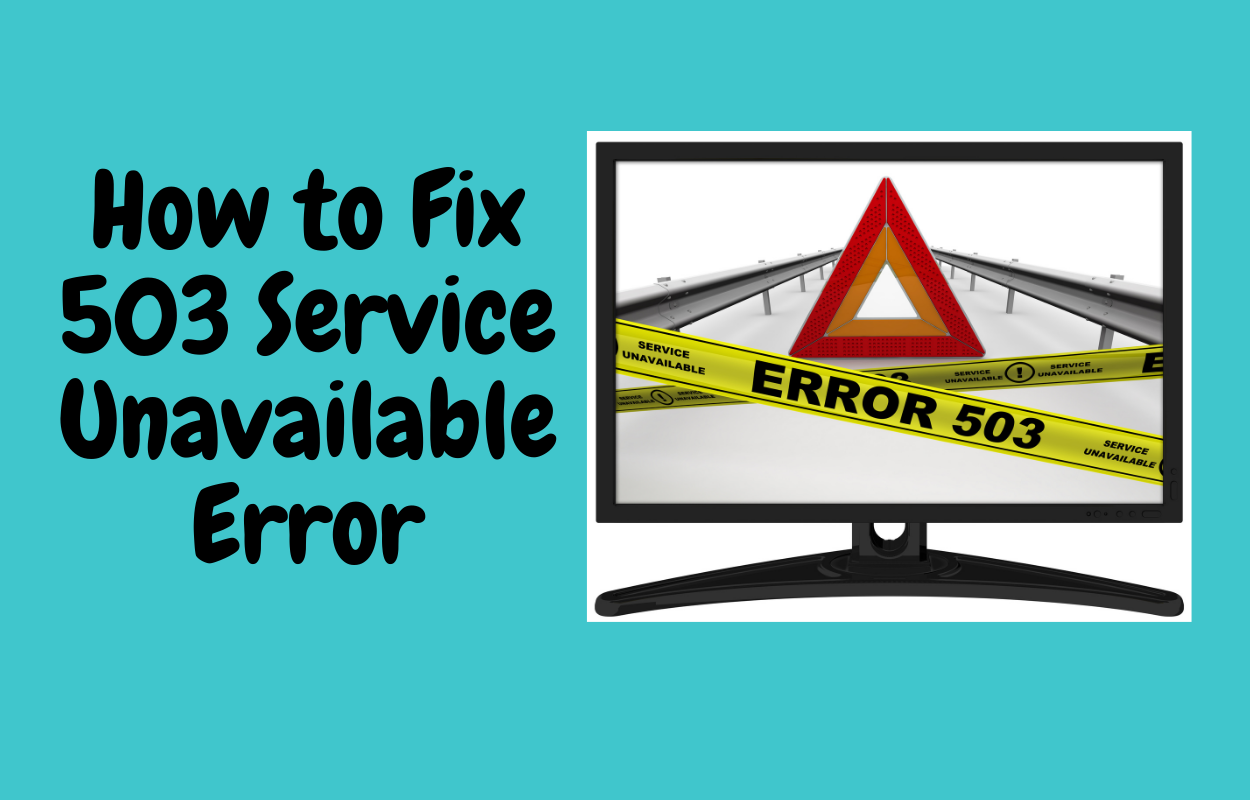 How to Fix 503 Service Unavailable Error