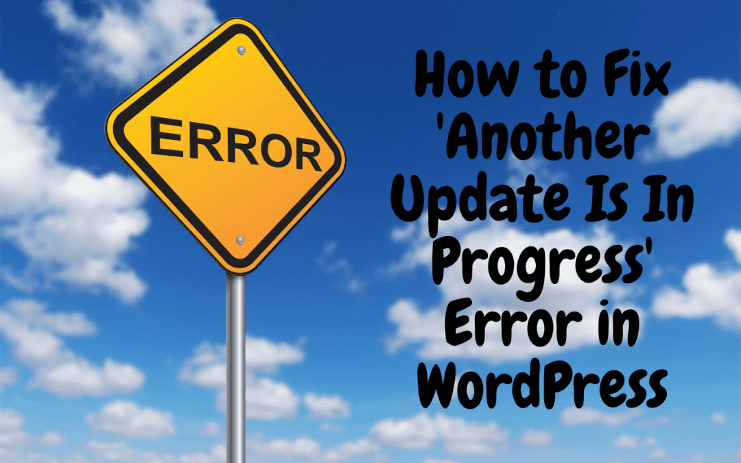 How to Fix ‘Another Update Is In Progress’ Error in WordPress
