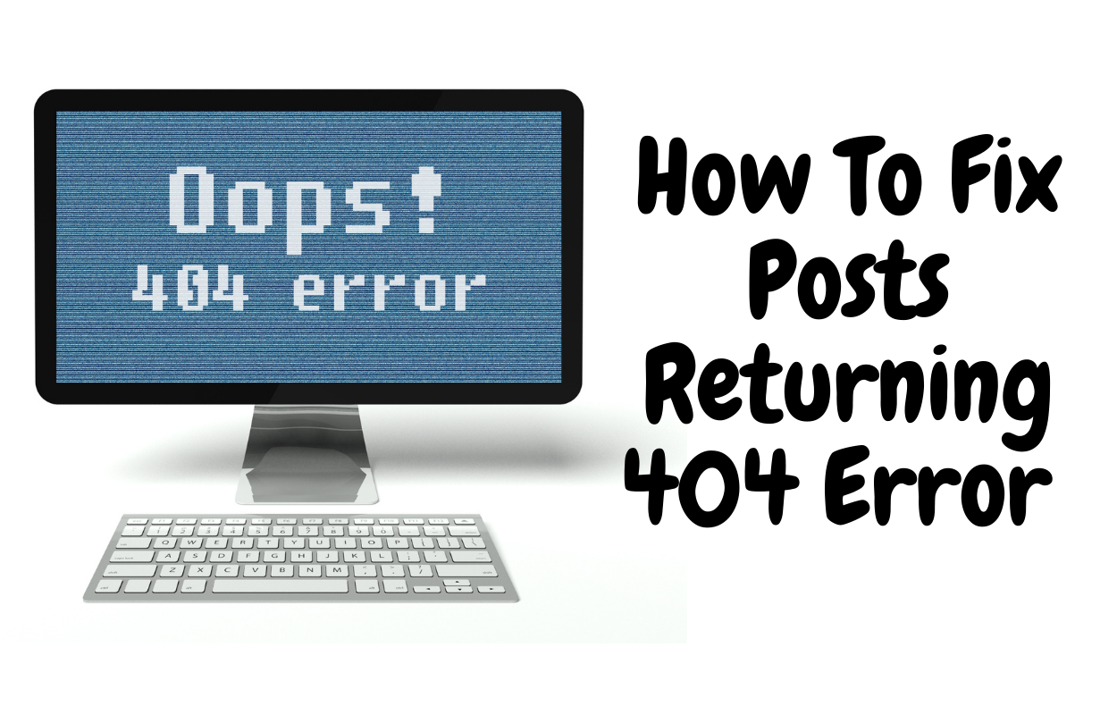 How to Fix Posts Returning 404 Error in WordPress