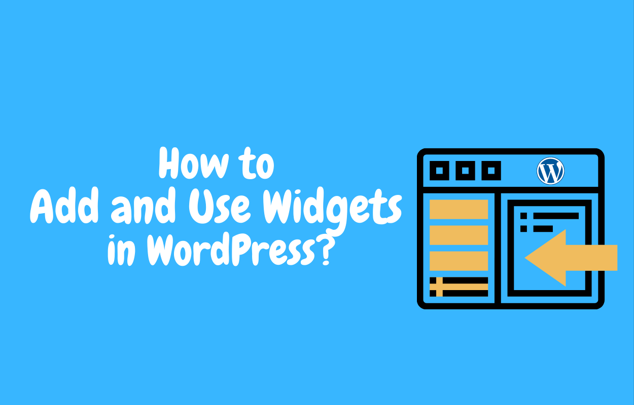 How to properly add and use widgets in WordPress?