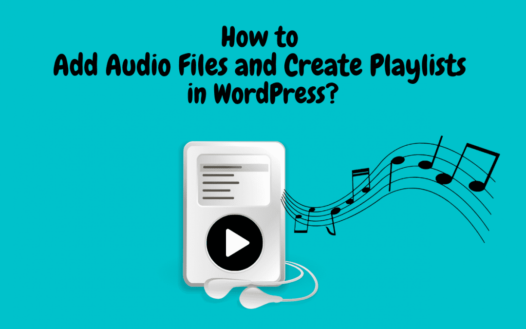 How to Add Audio Files and Create Playlists in WordPress?