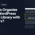 How to Organize Your WordPress Media Library with Folders? How to Organize Your WordPress Media Library with Folders?