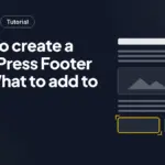 How to create a WordPress Footer and What to add to it?