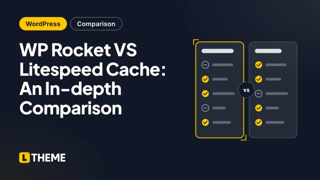 WP Rocket VS Litespeed Cache: An In-depth Comparison