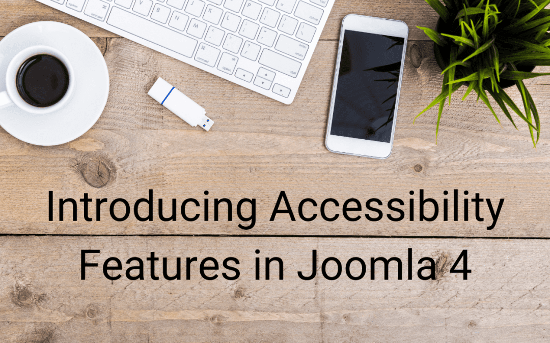 Introducing Accessibility Features in Joomla 4