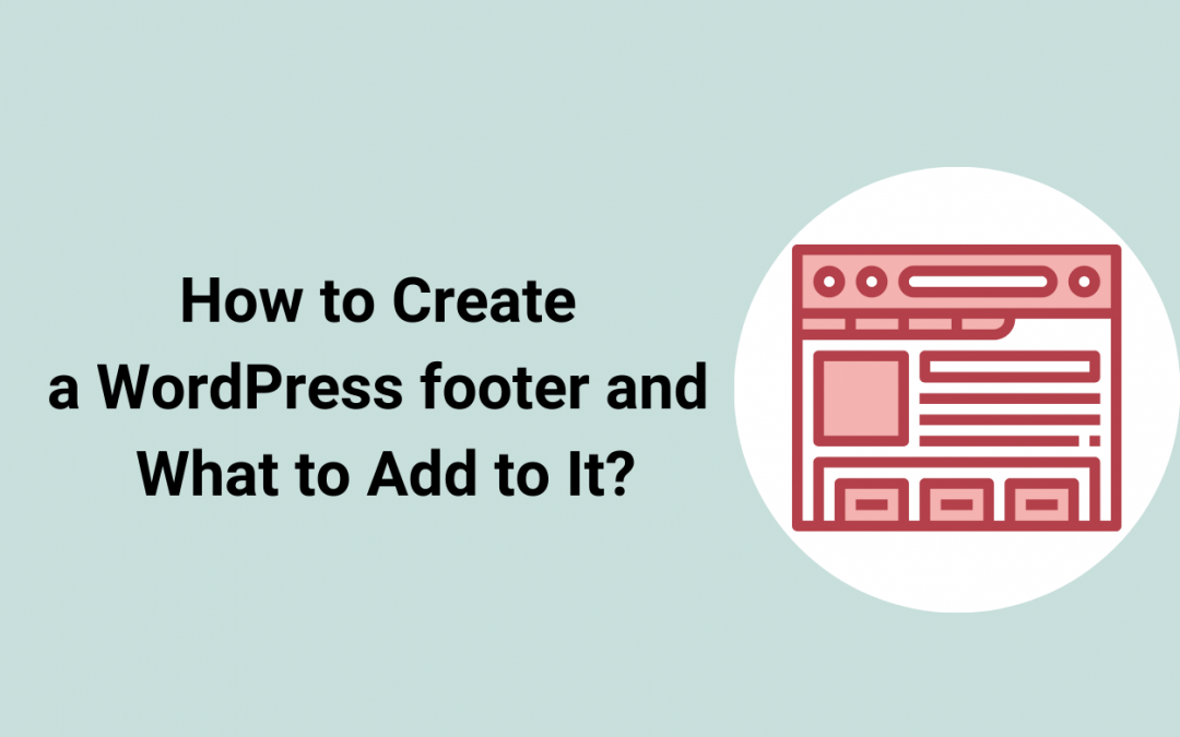 how-to-create-a-wordpress-footer-and-what-to-add-to-it-2023-ltheme