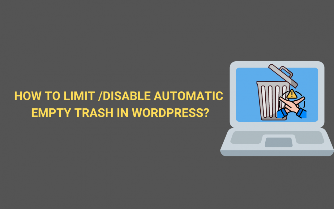 How to Limit or Disable Automatic Empty Trash in WordPress?