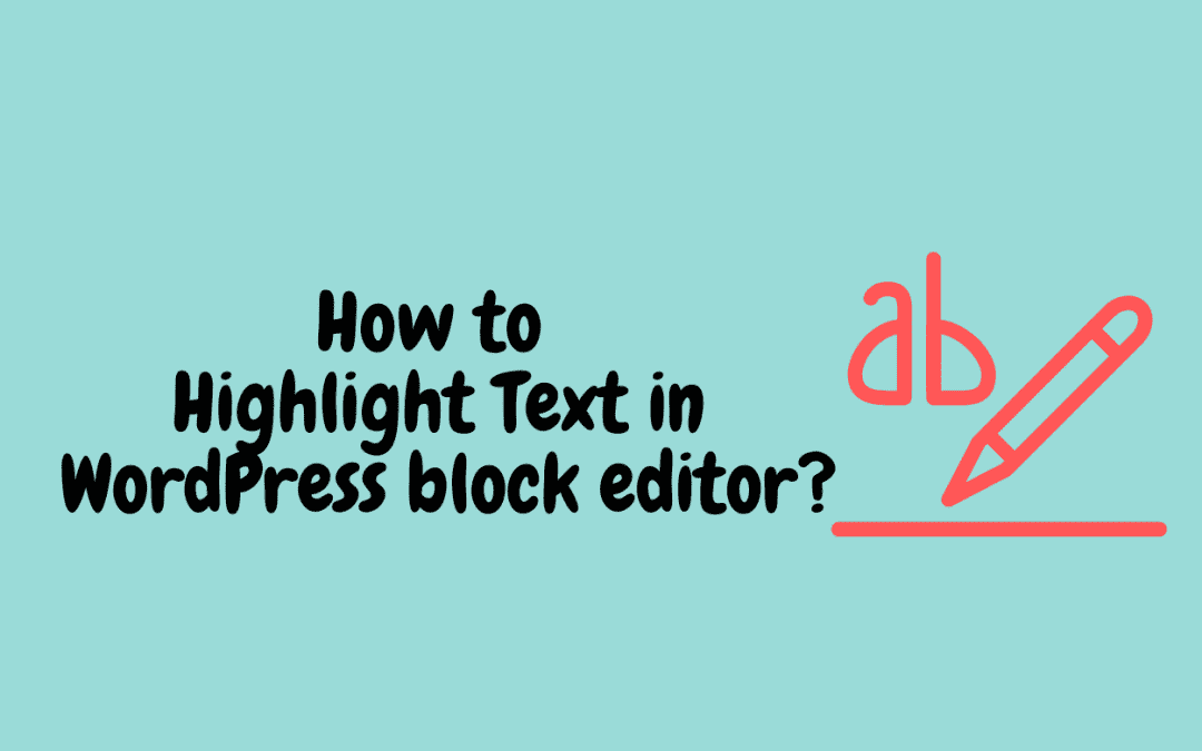 How to Highlight Text in WordPress( Gutenberg editor)