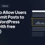 How to Allow Users to Submit Posts to your WordPress site (with free plugin) How to Allow Users to Submit Posts to your WordPress site (with free plugin)