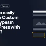 How to easily Create Custom Post Types in WordPress with plugin?