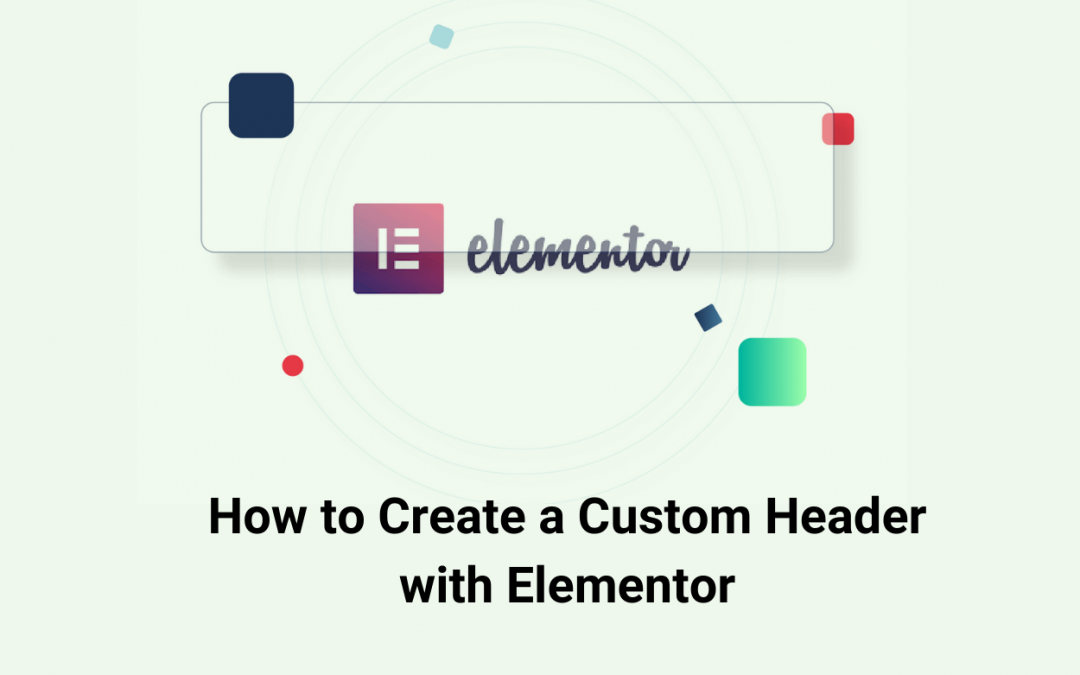 How to Create a Custom Header with Elementor