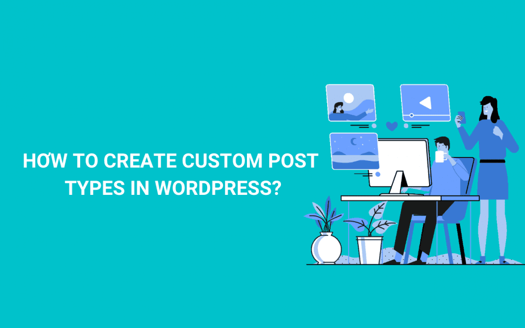 How to easily Create Custom Post Types in WordPress with plugin?