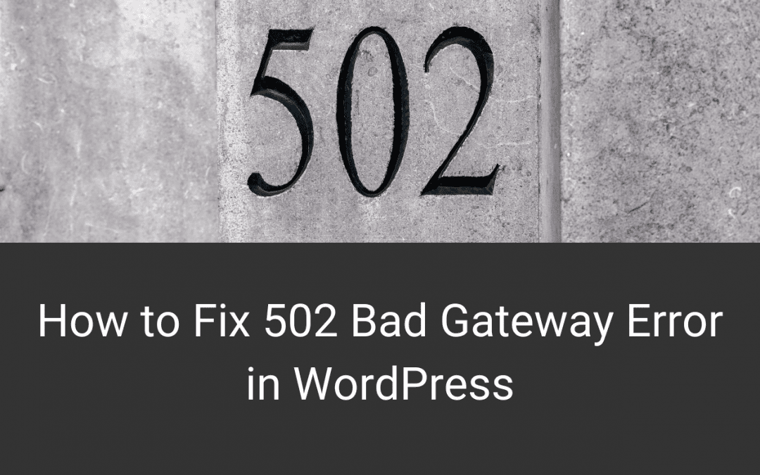 How to Fix 502 Bad Gateway Error in WordPress