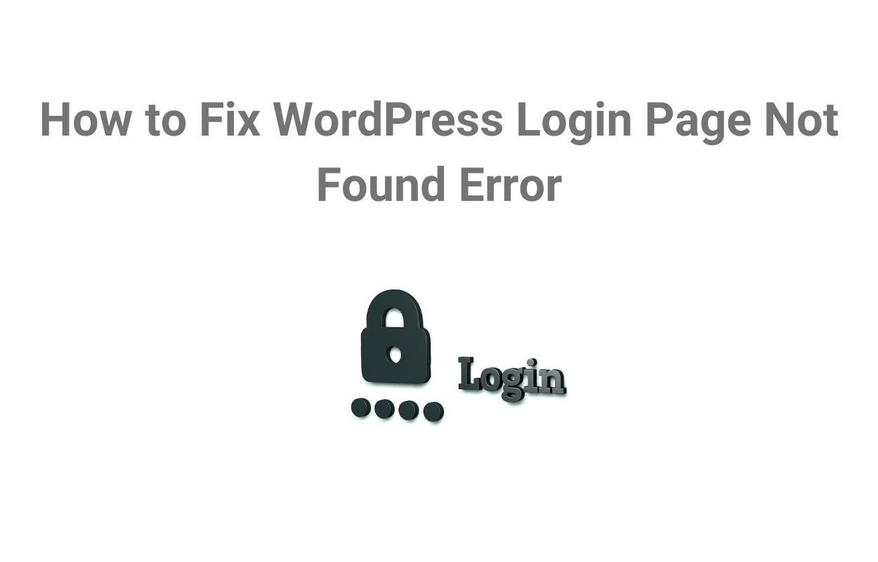 How to Fix WordPress Login Page Not Found Error