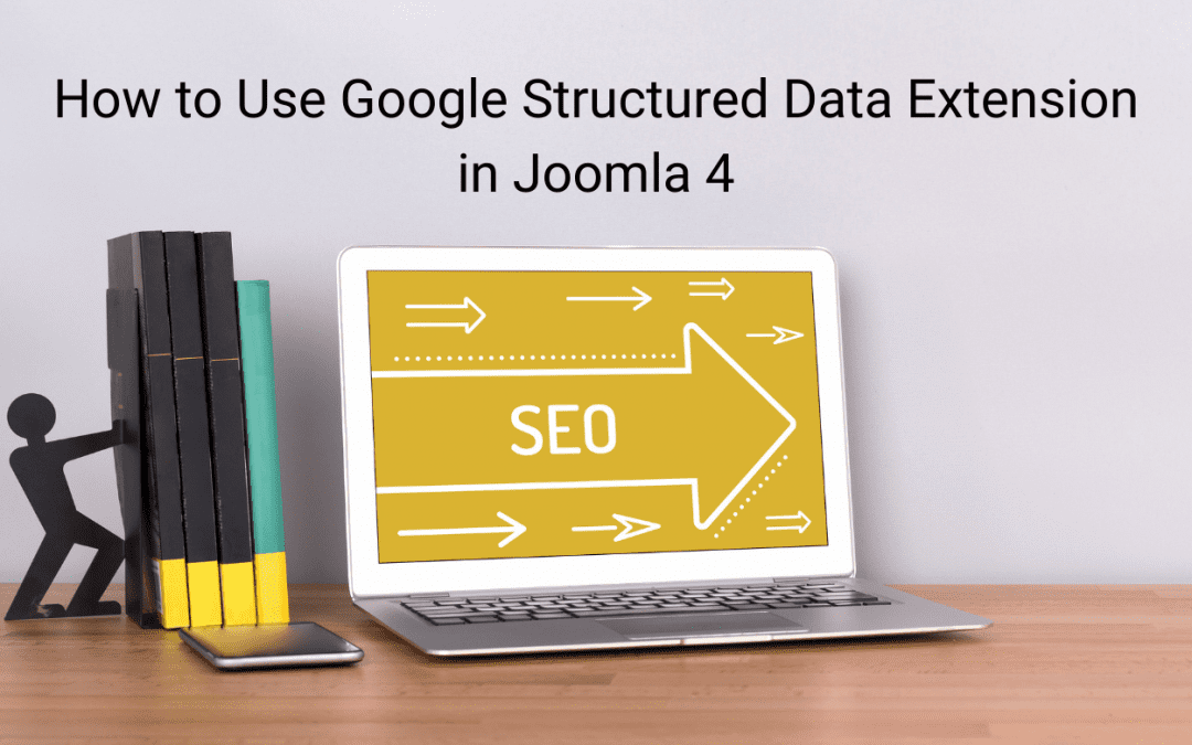 How to Use Google Structured Data Extension in Joomla 4