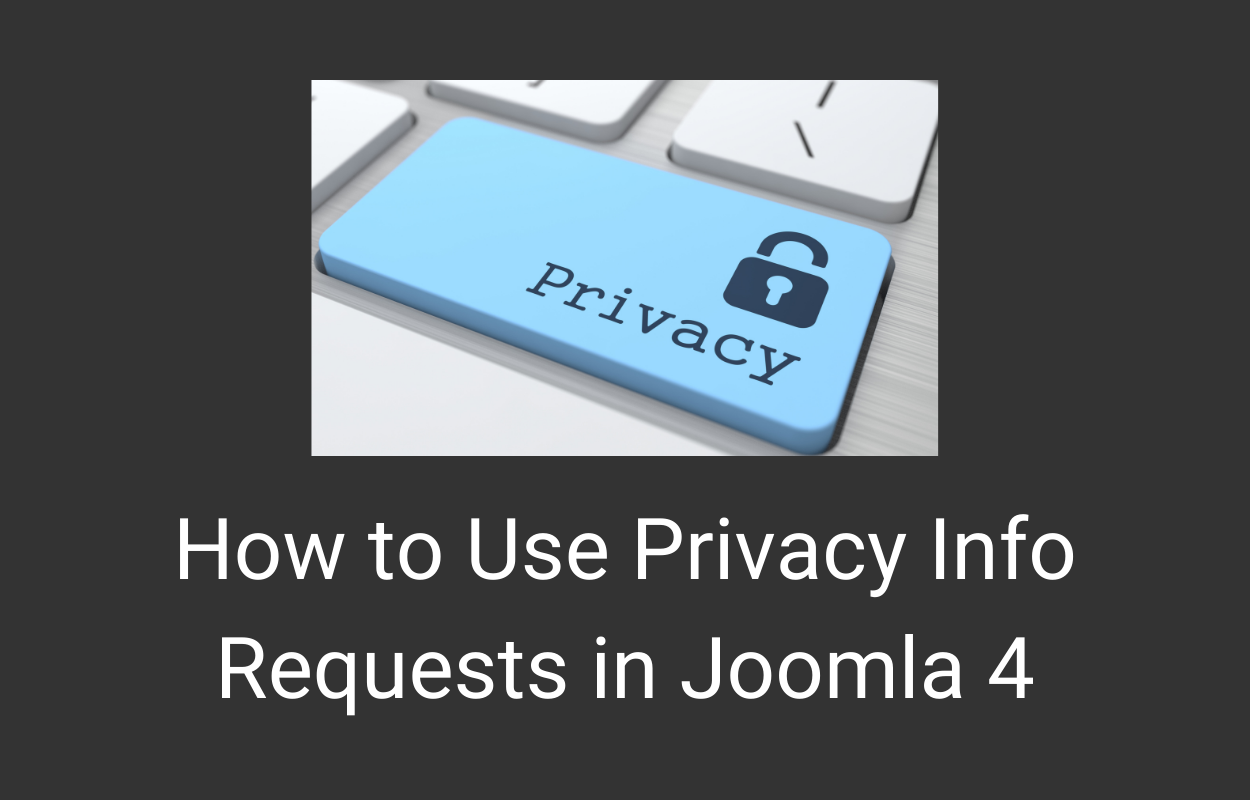 How to Use Privacy Info Requests in Joomla 4