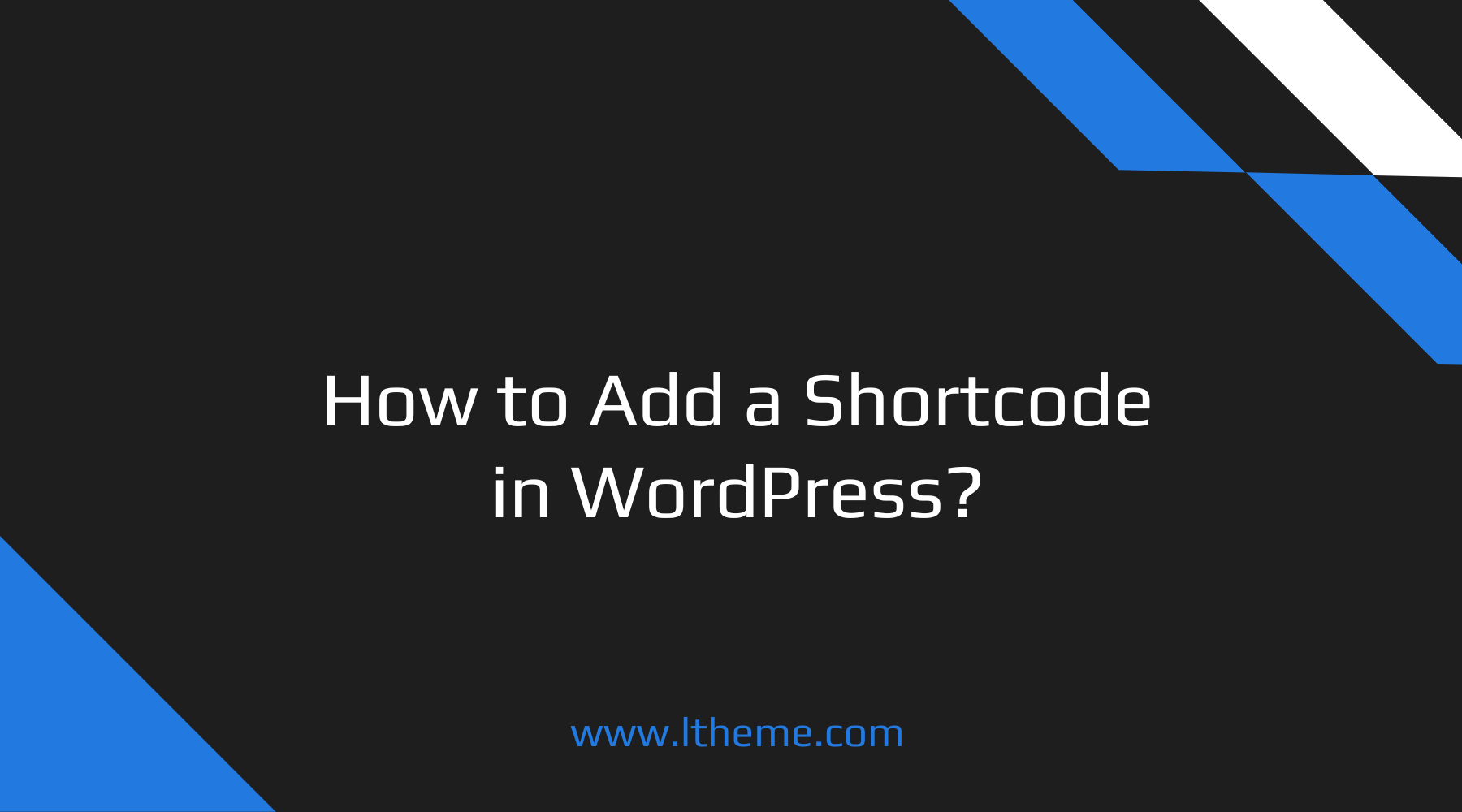 how-to-add-a-shortcode-in-wordpress-2023-ltheme